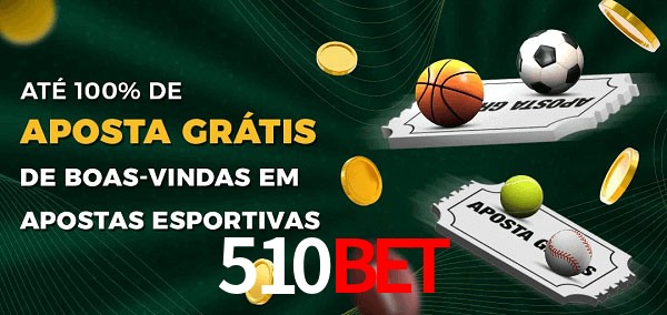 510BETbet Ate 100% de Aposta Gratis